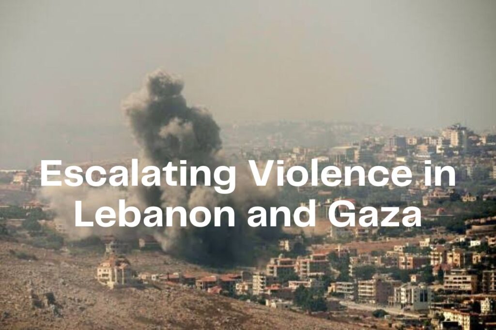 Escalating Violence in Lebanon and Gaza: A Call for Restraint and a Lasting Solution